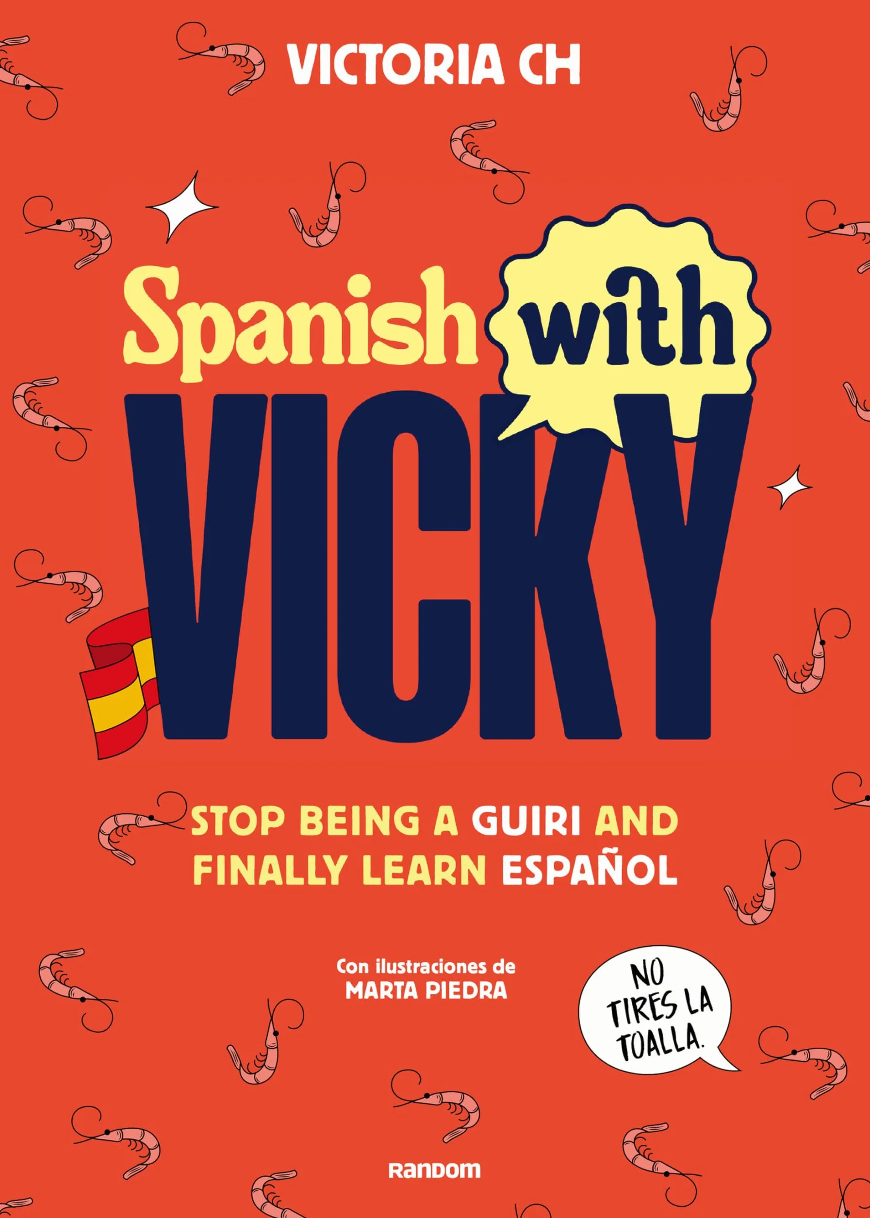 Spanish with Vicky / Spanish with Vicky: Stop Being Such a Tourist and Finally Learn Español: Stop being a guiri and finally learn español