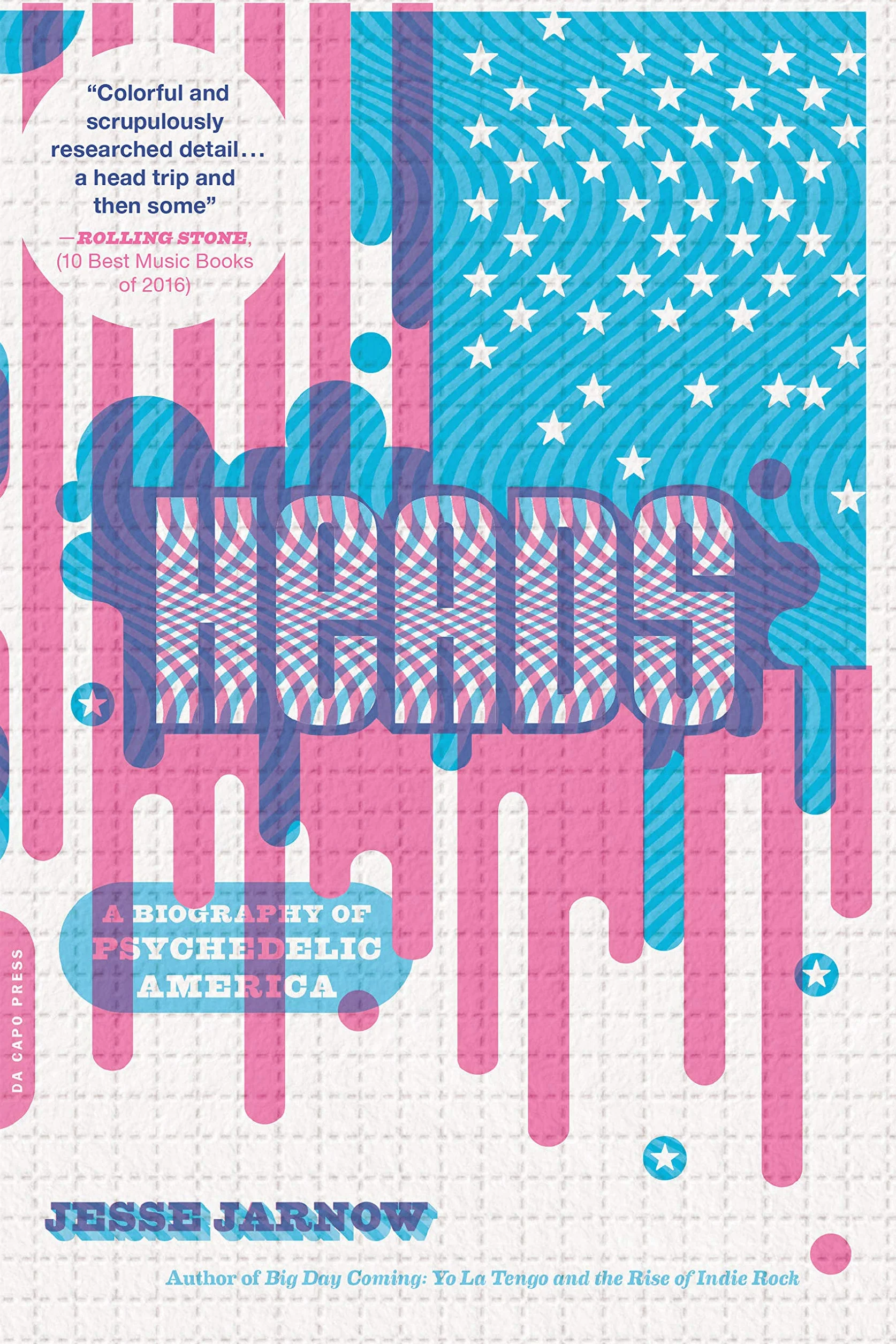 Heads: A Biography of Psychedelic America