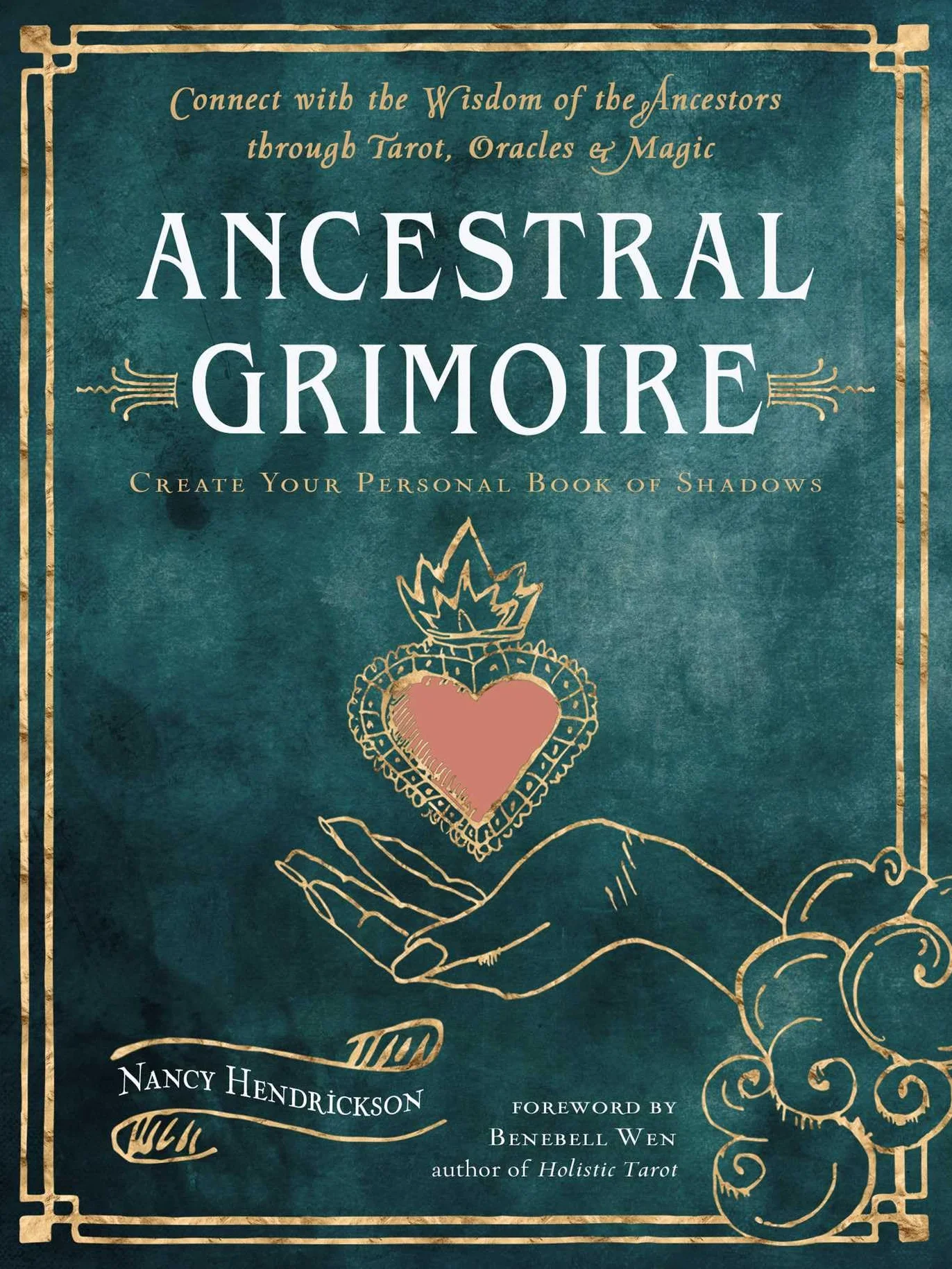 Ancestral Grimoire: Connect with the Wisdom of the Ancestors Through Tarot, Oracles, and Magic