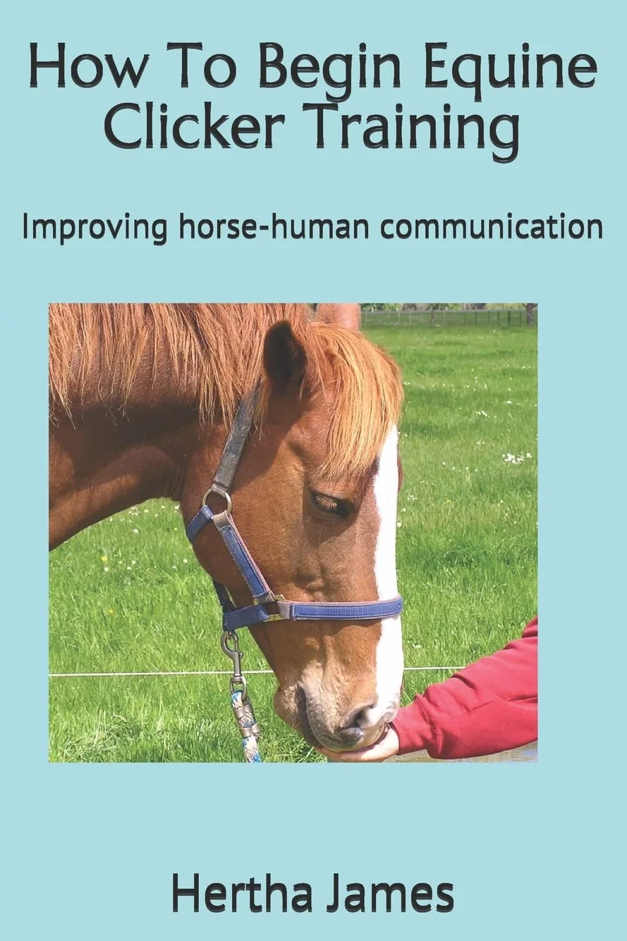 How To Begin Equine Clicker Training: Improving horse-human communication: 1