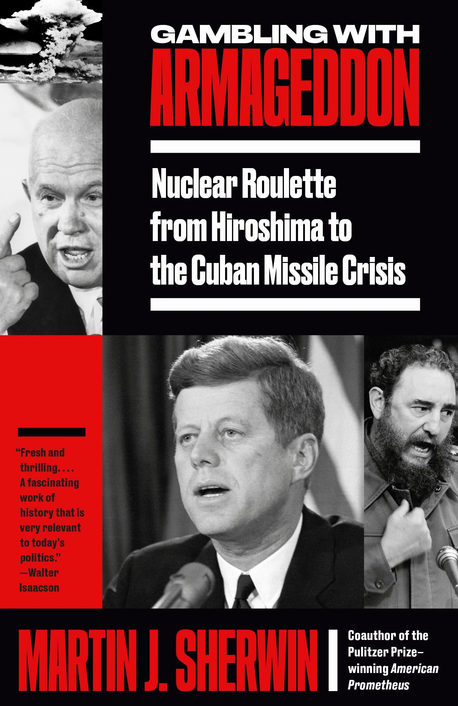 Gambling with Armageddon: Nuclear Roulette from Hiroshima to the Cuban Missile Crisis