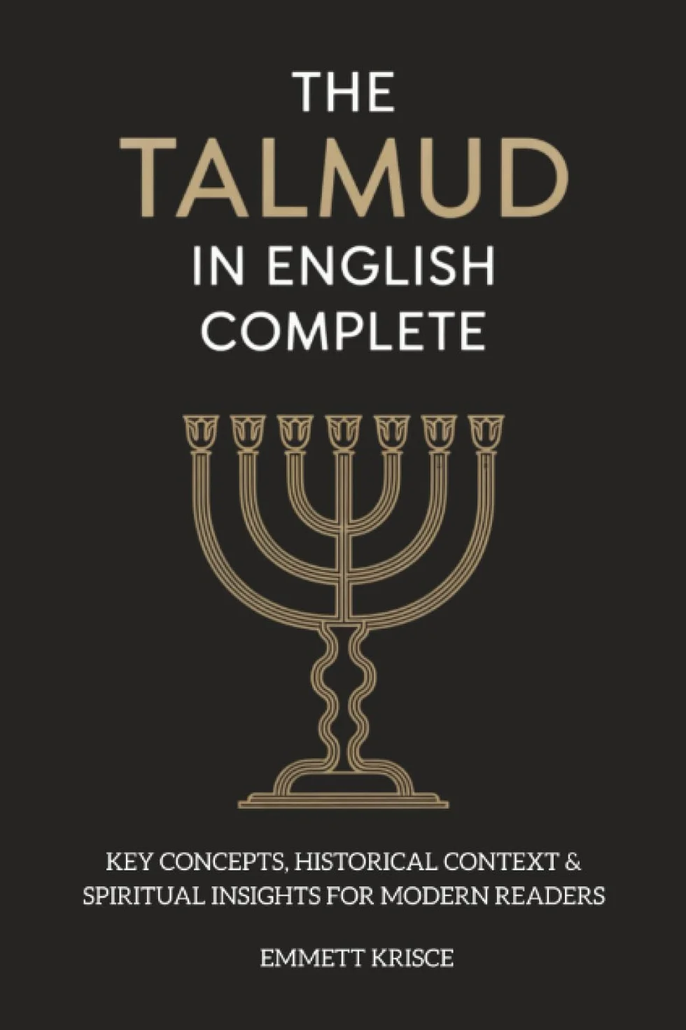 The Talmud in English Complete: With Key Concepts, Historical Context & Spiritual Insights for Modern Readers