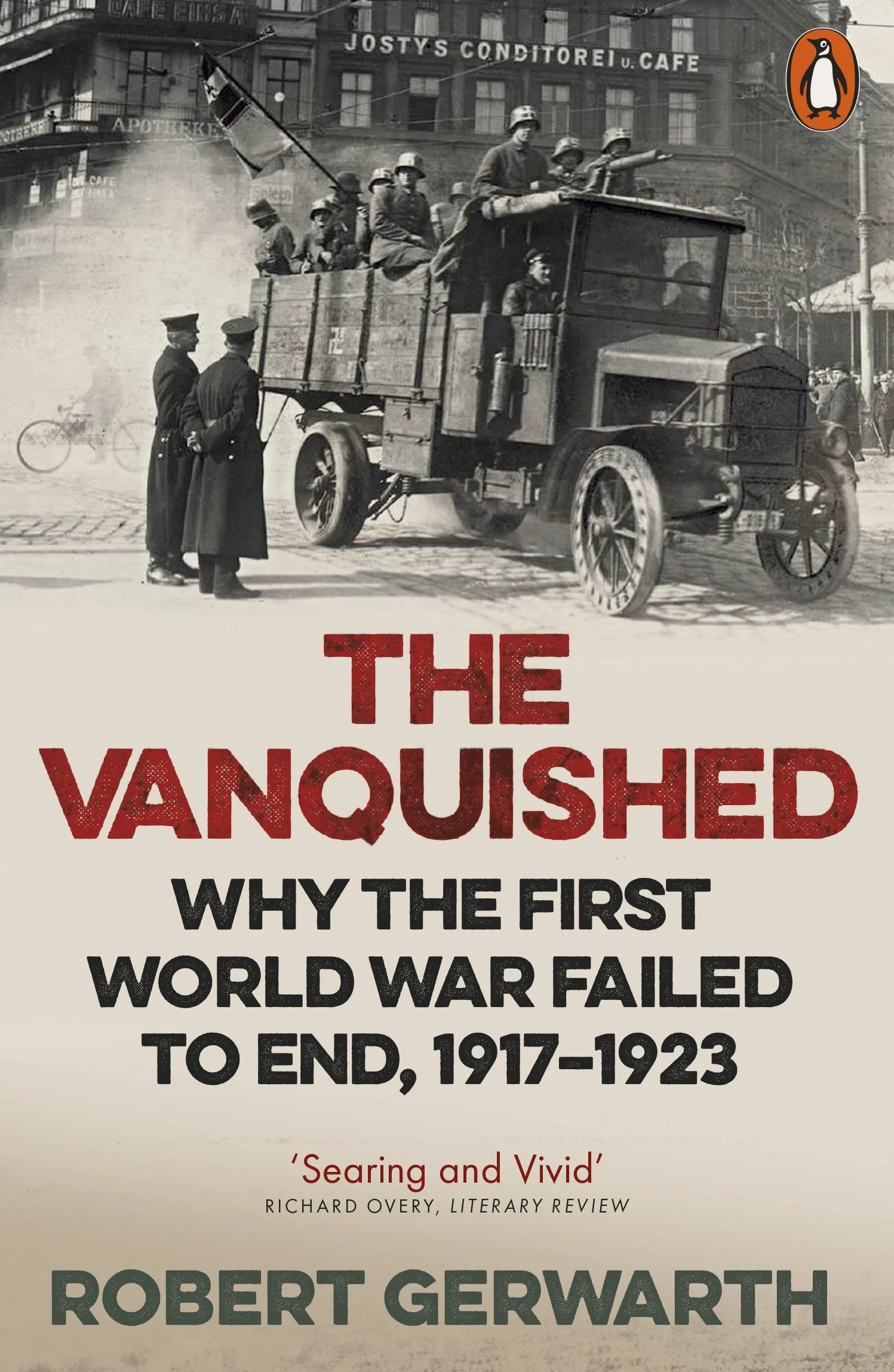 The Vanquished: Why the First World War Failed to End, 1917-1923